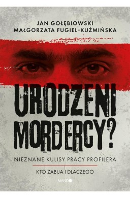 Urodzeni mordercy? Nieznane kulisy pracy profilera