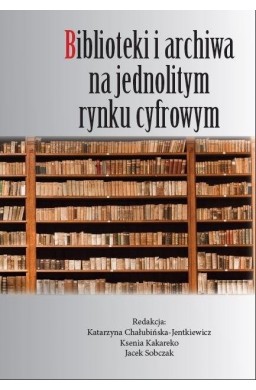 Biblioteki i archiwa na jednolitym rynku cyfrowym