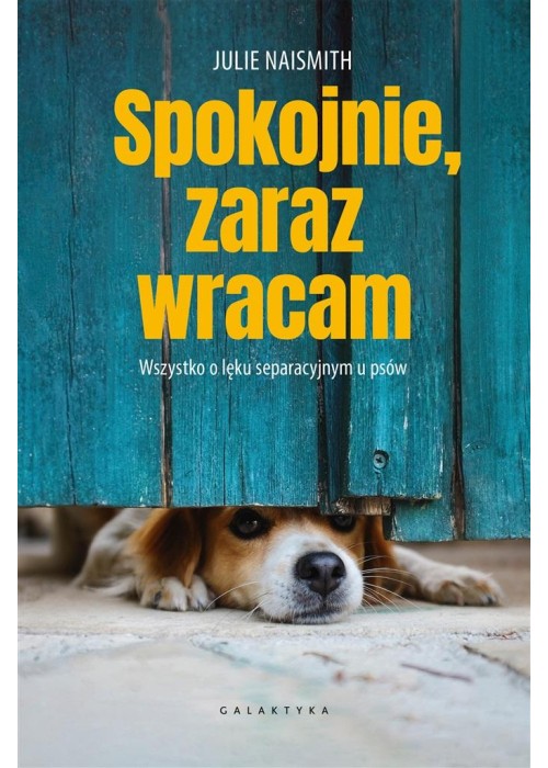 Spokojnie, zaraz wracam. Wszystko o lęku separacyj