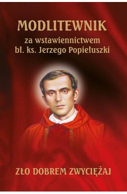 Modlitewnik za wstawiennictwem Jerzego Popiełuszki