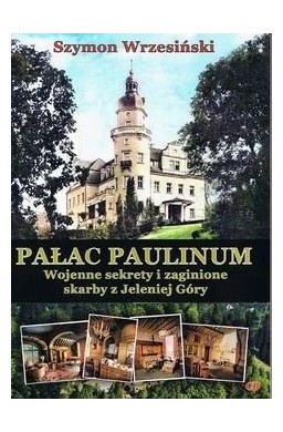 Pałac Paulinum. Wojenne sekrety i zaginione...