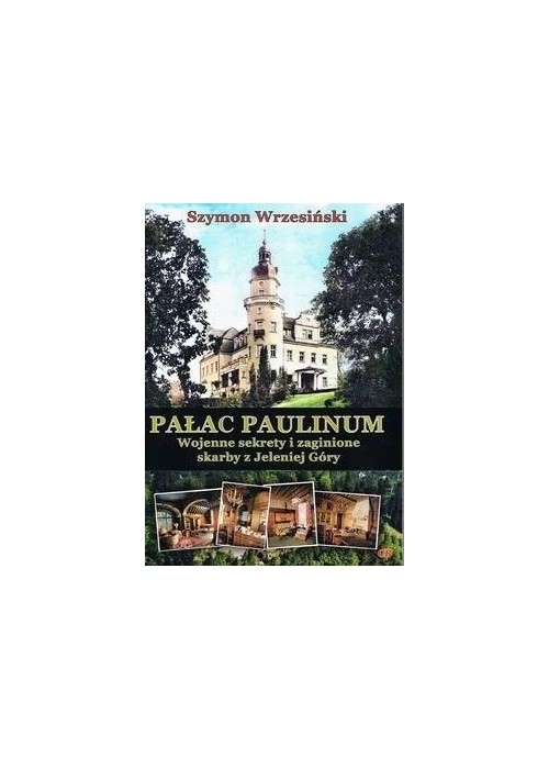 Pałac Paulinum. Wojenne sekrety i zaginione...