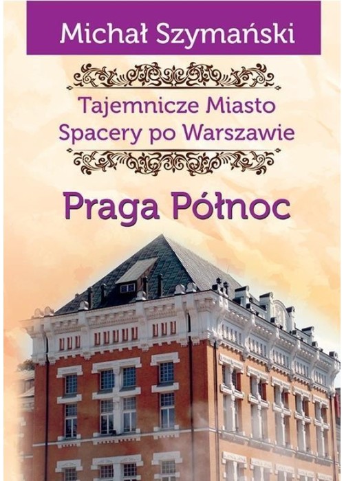 Tajemnicze Miasto T.5 Praga Północ