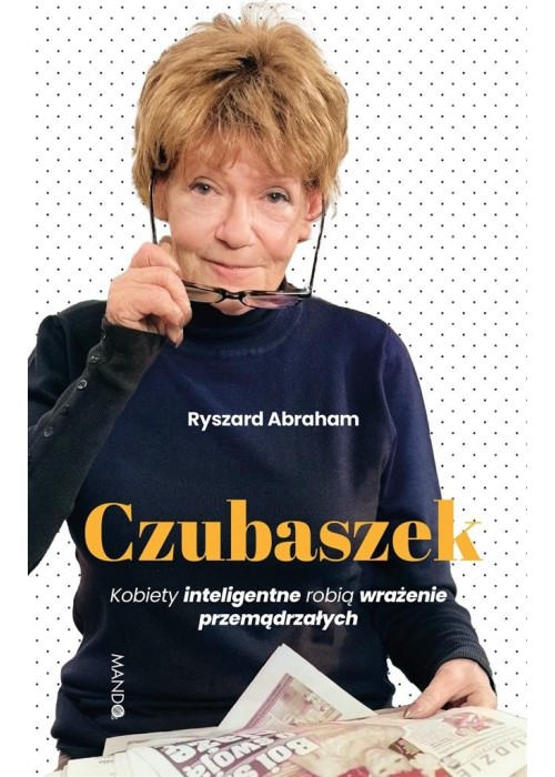 Czubaszek. Kobiety inteligentne robią wrażenie...