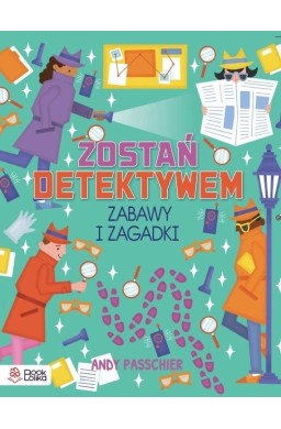 Zostań detektywem. Zabawy i zagadki