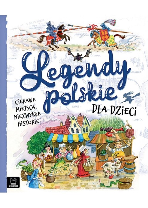 Legendy polskie dla dzieci. Ciekawe miejsca...