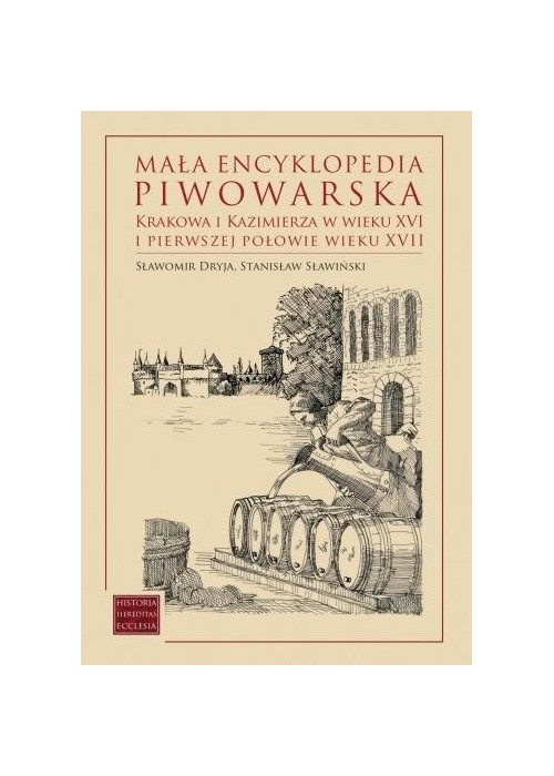 Mała encyklopedia piwowarska Krakowa... Mała encyklopedia piwowarska Krakowa...