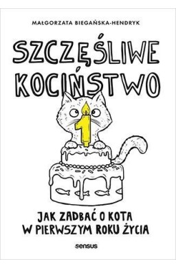 Szczęśliwe kociństwo. Jak zadbać o kota...