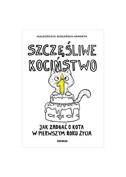 Szczęśliwe kociństwo. Jak zadbać o kota...