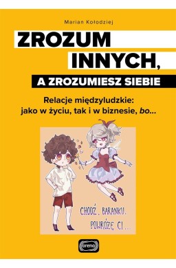 Zrozum innych, a zrozumiesz siebie