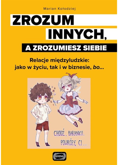 Zrozum innych, a zrozumiesz siebie