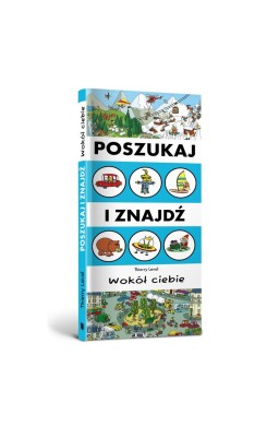 Szukaj i znajdź. Wokół ciebie