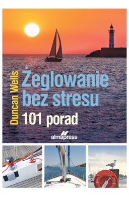 Żeglowanie bez stresu. 101 porad