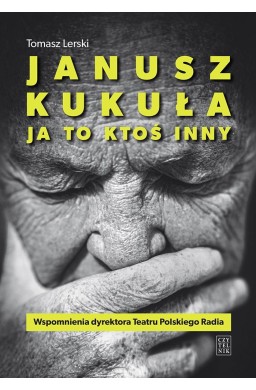 Janusz Kukuła. Ja to ktoś inny