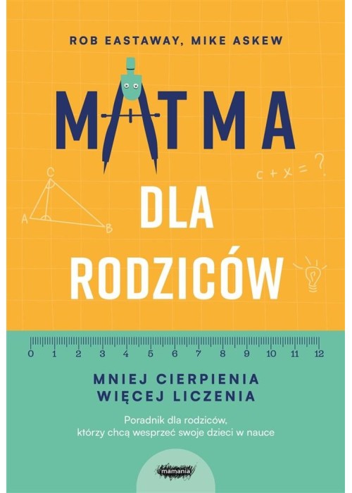 Matma dla rodziców. Mniej cierpienia, więcej...