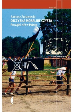 Ojczyzna moralnie czysta. Początki HIV w Polsce