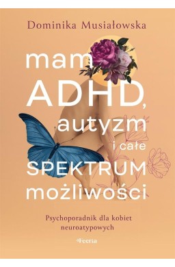 Mam ADHD, autyzm i całe spektrum możliwości