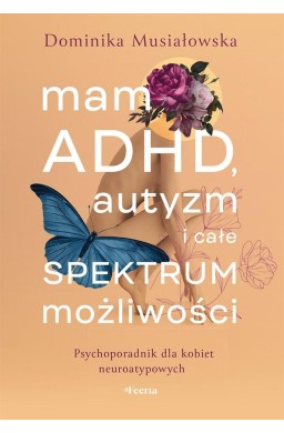 Mam ADHD, autyzm i całe spektrum możliwości