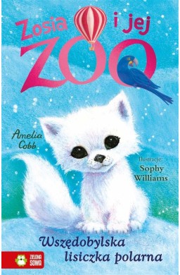 Zosia i jej zoo. Wszędobylska lisiczka polarna