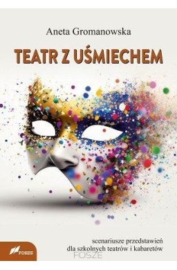 Teatr z uśmiechem. Scenariusze przedstawień dla...