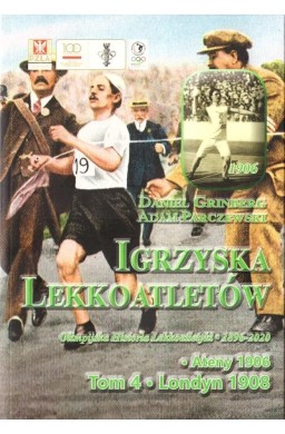 Igrzyska lekkoatletów. T.4 Ateny 1906, Londyn 1908