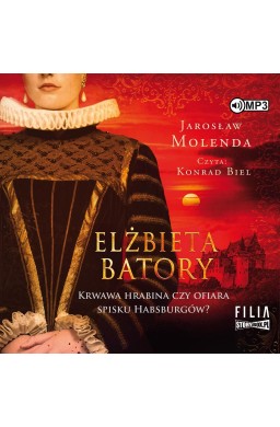 Elżbieta Batory. Krwawa hrabina czy... audiobook