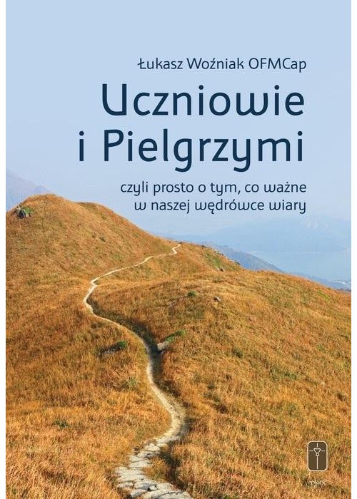 Uczniowie i Pielgrzymi, czyli prosto o tym, co...