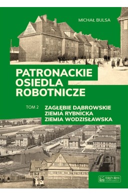 Patronackie osiedla robotnicze cz.2 Zagłębie..