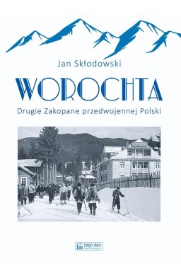 Worochta. Drugie Zakopane przedwojennej Polski