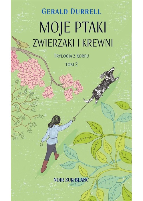 Trylogia z Korfu T.2 Moje ptaki zwierzaki i krewni