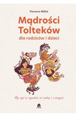 Mądrości Tolteków dla rodziców i dzieci