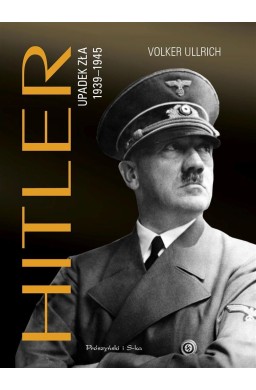 Hitler. Upadek zła 1939-1945