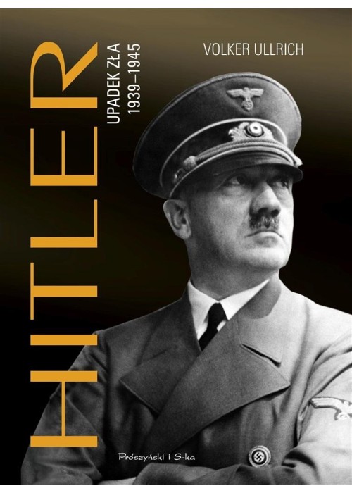Hitler. Upadek zła 1939-1945