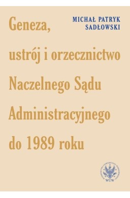 Geneza, ustrój i orzecznictwo Naczelnego Sądu...