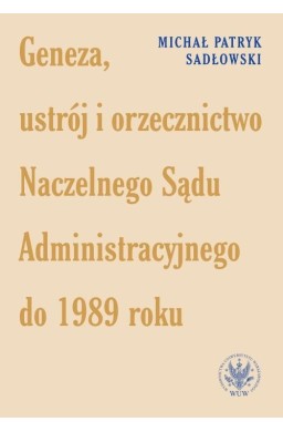 Geneza, ustrój i orzecznictwo Naczelnego Sądu...