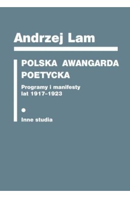 Polska awangarda poetycka. Programy i manifesty...