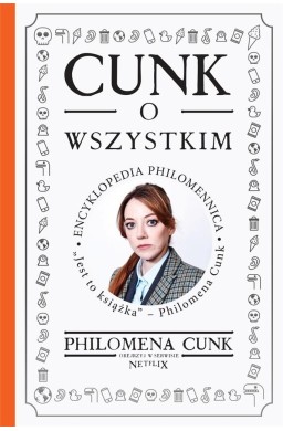 Cunk o wszystkim. Encyklopedia Philomennica