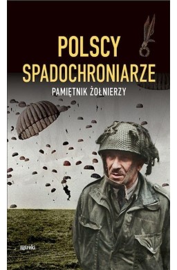Polscy spadochroniarze. Pamiętnik żołnierzy