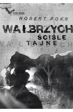 Wałbrzych. Ściśle tajne