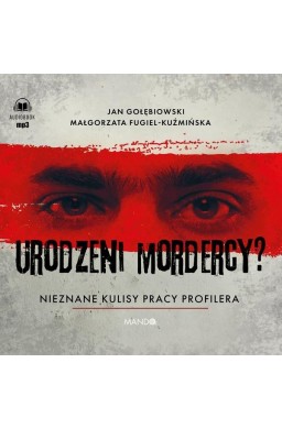 Urodzeni mordercy? Nieznane kulisy pracy profilera