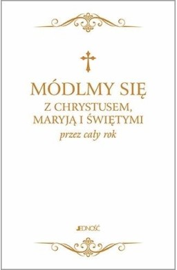 Módlmy się z Chrystusem, Maryją i świętymi...