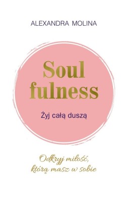 Soulfulness. Żyj całą duszą