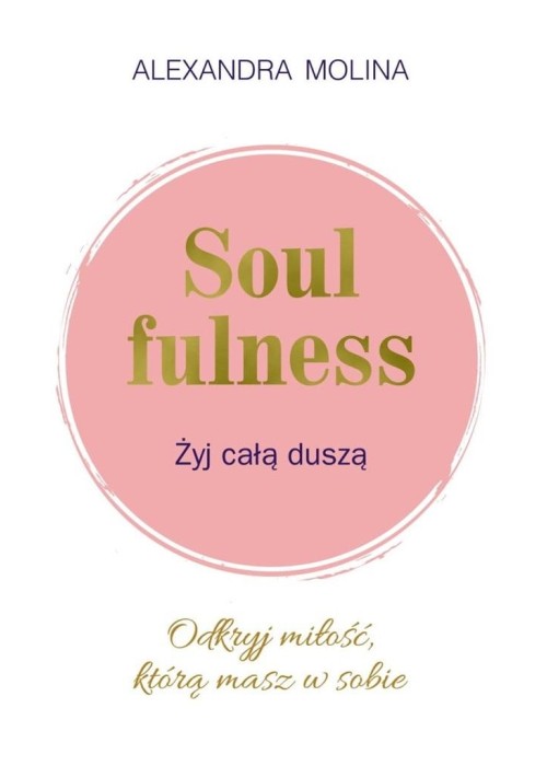 Soulfulness. Żyj całą duszą