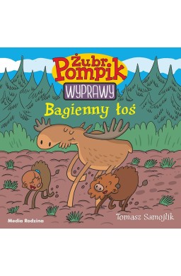 Żubr Pompik. Wyprawy T.2 Bagienny łoś