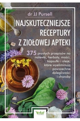 Najskuteczniejsze receptury z ziołowej apteki