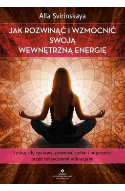 Jak rozwinąć i wzmocnić swoją wewnętrzną energię