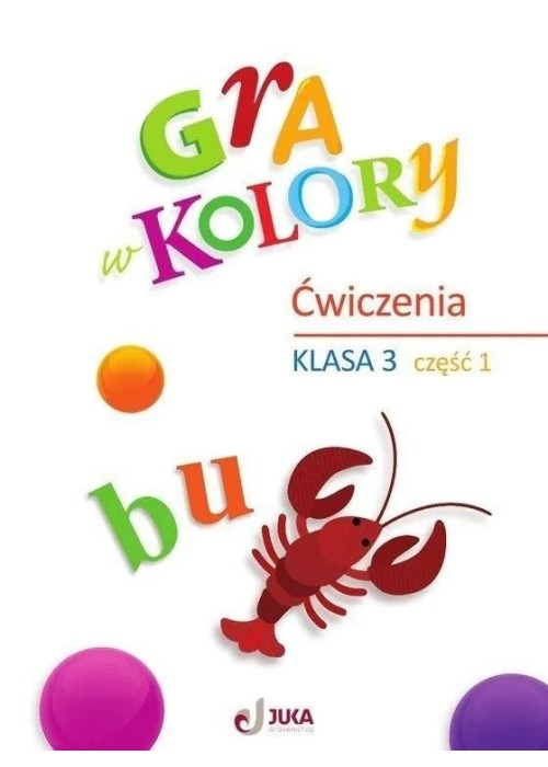 Gra w kolory SP 3 Zeszyt ćwiczeń cz.1