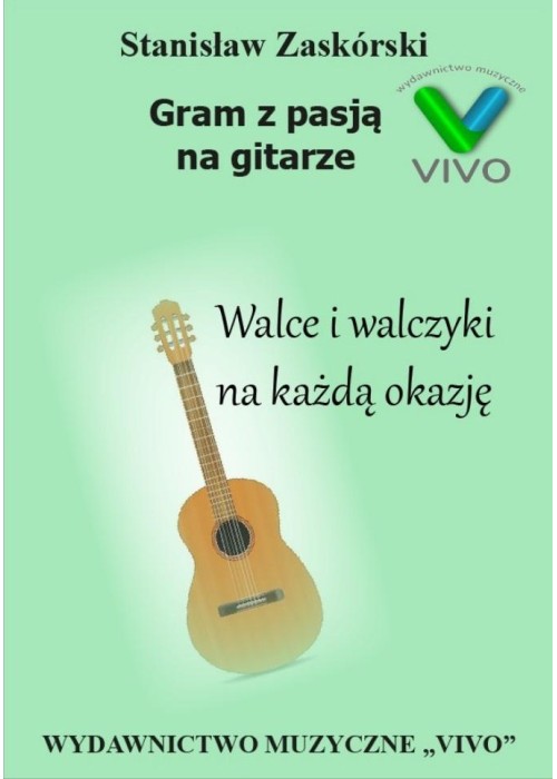 Gram z pasją na gitarze. Walce i walczyki na...