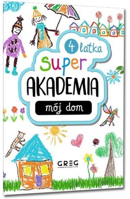 Mój dom. Super akademia 4 latka