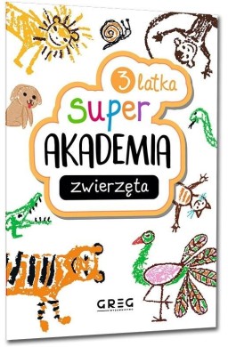 Zwierzęta. Super akademia 3 latka